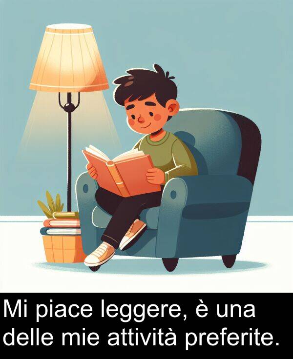 piace: Mi piace leggere, è una delle mie attività preferite.