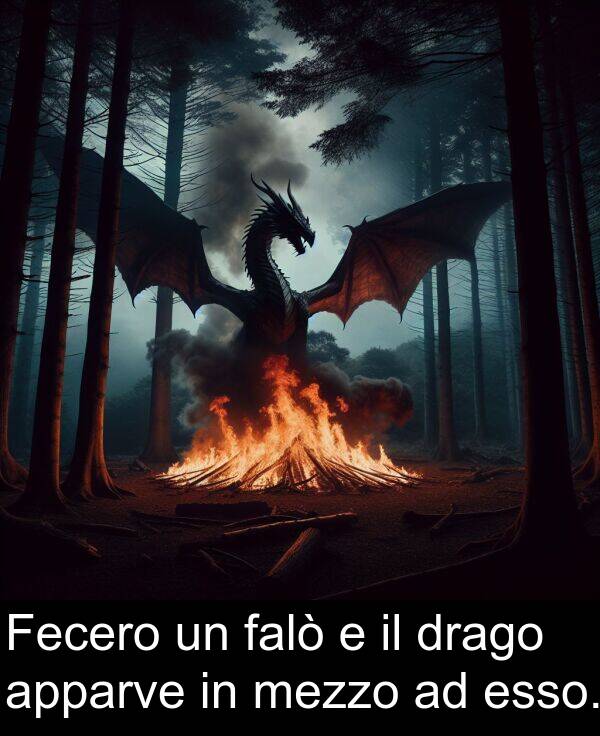 falò: Fecero un falò e il drago apparve in mezzo ad esso.
