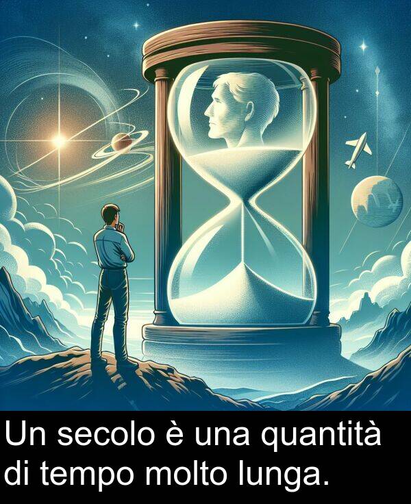 una: Un secolo è una quantità di tempo molto lunga.
