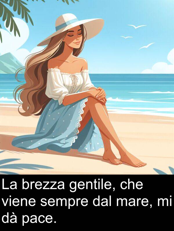 pace: La brezza gentile, che viene sempre dal mare, mi dà pace.