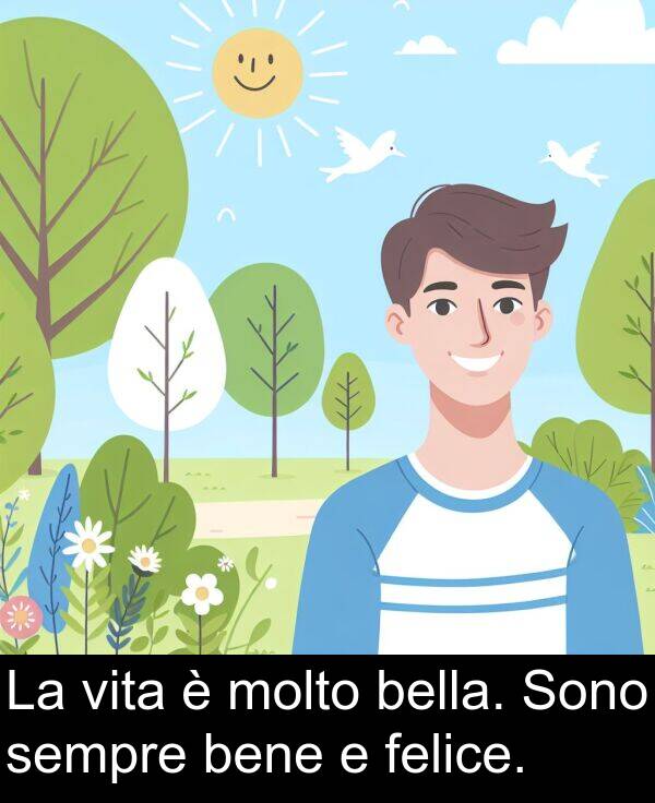 bella: La vita è molto bella. Sono sempre bene e felice.