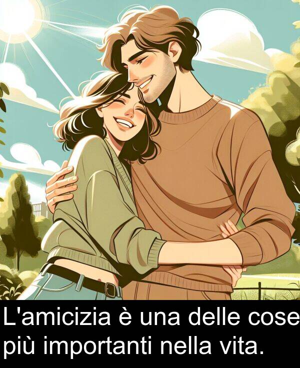 cose: L'amicizia è una delle cose più importanti nella vita.