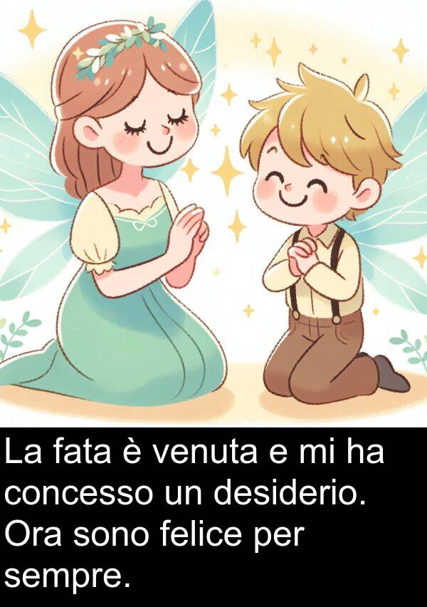 venuta: La fata è venuta e mi ha concesso un desiderio. Ora sono felice per sempre.