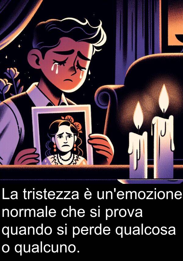normale: La tristezza è un'emozione normale che si prova quando si perde qualcosa o qualcuno.