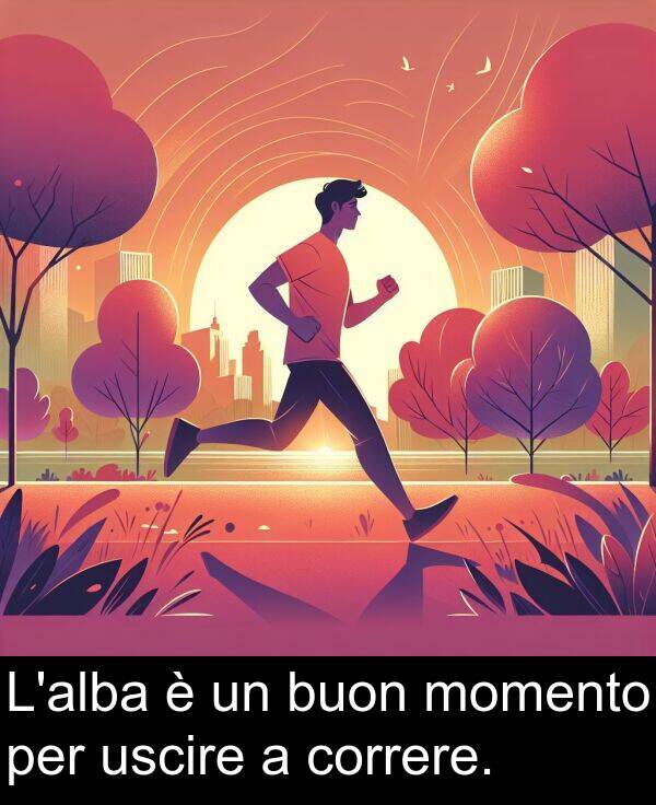buon: L'alba è un buon momento per uscire a correre.