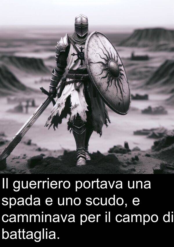 portava: Il guerriero portava una spada e uno scudo, e camminava per il campo di battaglia.