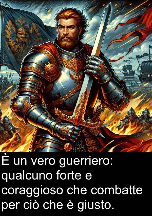 ciò: È un vero guerriero: qualcuno forte e coraggioso che combatte per ciò che è giusto.