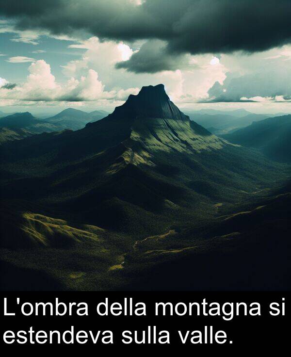 sulla: L'ombra della montagna si estendeva sulla valle.