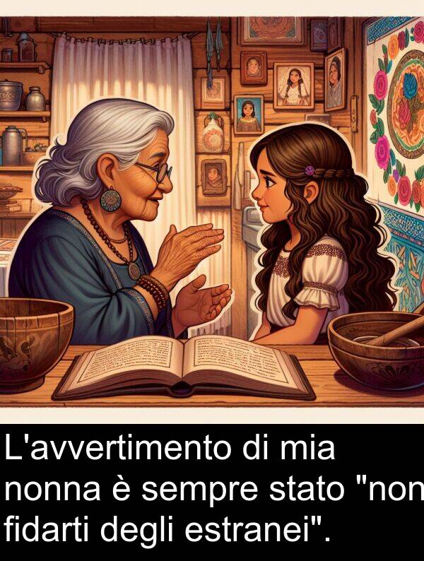 degli: L'avvertimento di mia nonna è sempre stato "non fidarti degli estranei".
