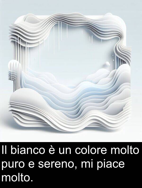 colore: Il bianco è un colore molto puro e sereno, mi piace molto.