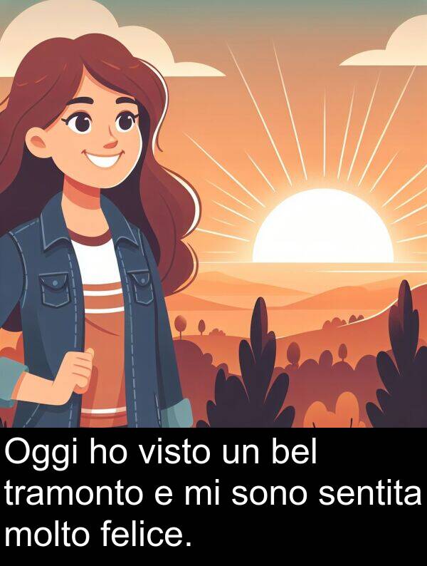 bel: Oggi ho visto un bel tramonto e mi sono sentita molto felice.