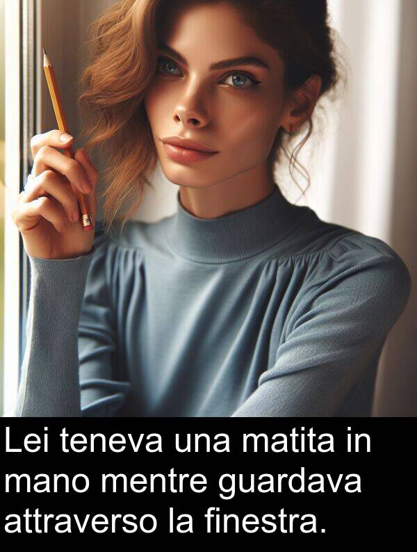 finestra: Lei teneva una matita in mano mentre guardava attraverso la finestra.