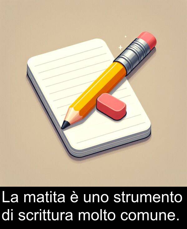 comune: La matita è uno strumento di scrittura molto comune.