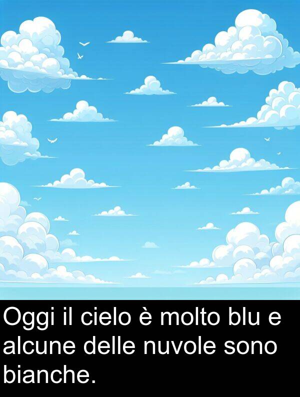 bianche: Oggi il cielo è molto blu e alcune delle nuvole sono bianche.