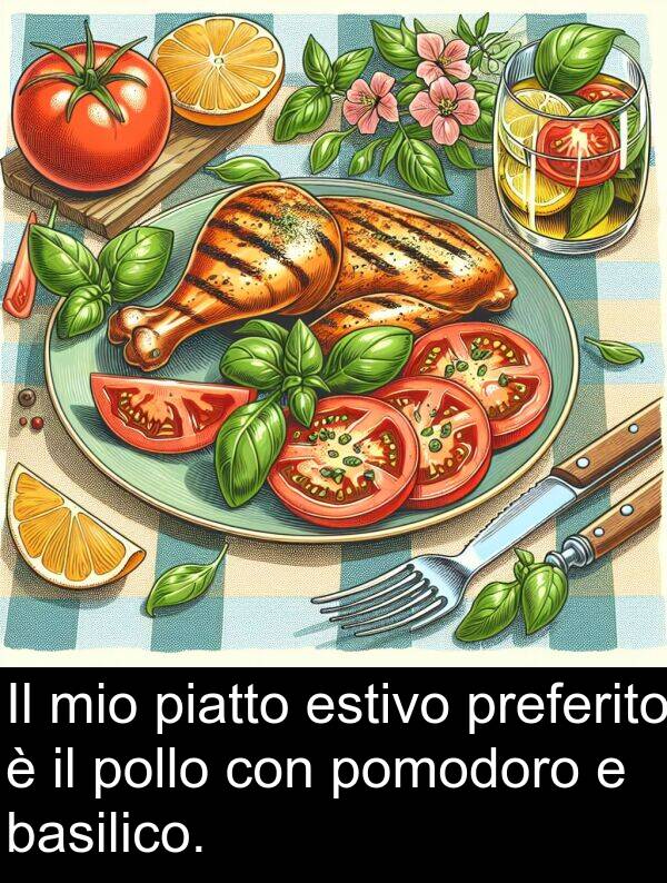 basilico: Il mio piatto estivo preferito è il pollo con pomodoro e basilico.