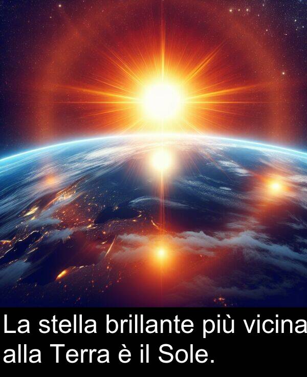 alla: La stella brillante più vicina alla Terra è il Sole.