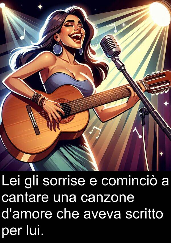 scritto: Lei gli sorrise e cominciò a cantare una canzone d'amore che aveva scritto per lui.