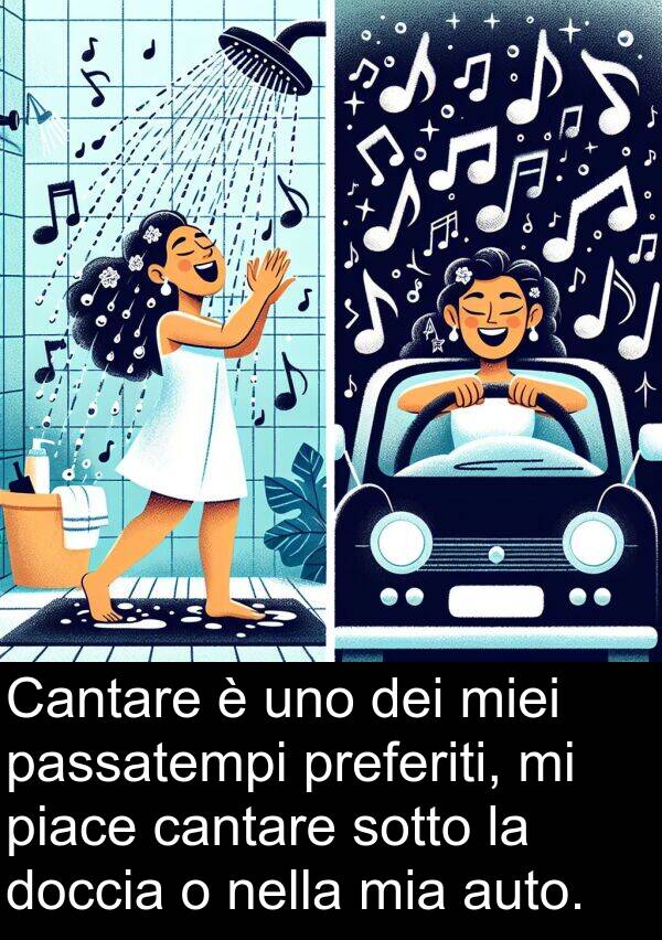 auto: Cantare è uno dei miei passatempi preferiti, mi piace cantare sotto la doccia o nella mia auto.