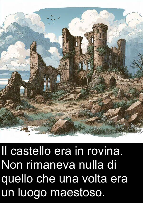 quello: Il castello era in rovina. Non rimaneva nulla di quello che una volta era un luogo maestoso.
