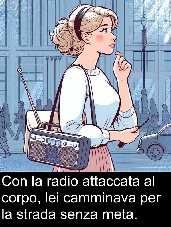 strada: Con la radio attaccata al corpo, lei camminava per la strada senza meta.