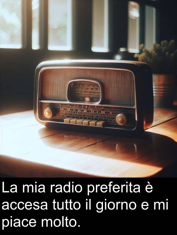 accesa: La mia radio preferita è accesa tutto il giorno e mi piace molto.