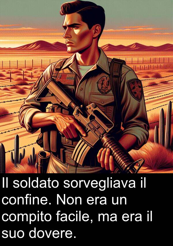 compito: Il soldato sorvegliava il confine. Non era un compito facile, ma era il suo dovere.
