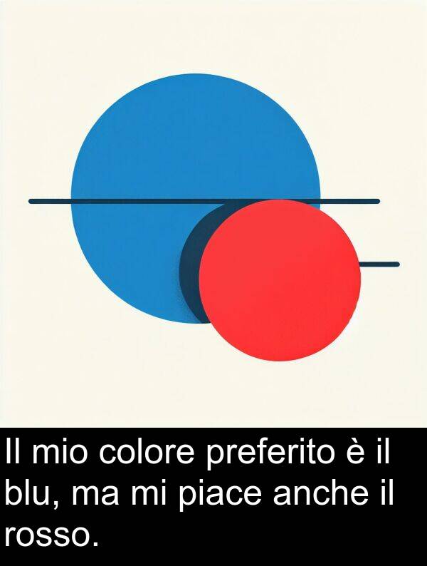 rosso: Il mio colore preferito è il blu, ma mi piace anche il rosso.