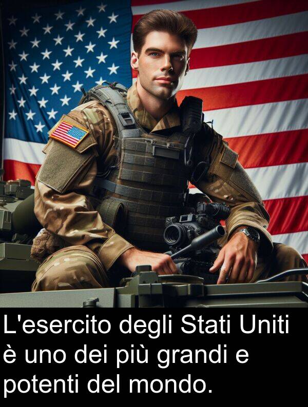 degli: L'esercito degli Stati Uniti è uno dei più grandi e potenti del mondo.