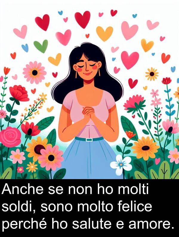 perché: Anche se non ho molti soldi, sono molto felice perché ho salute e amore.