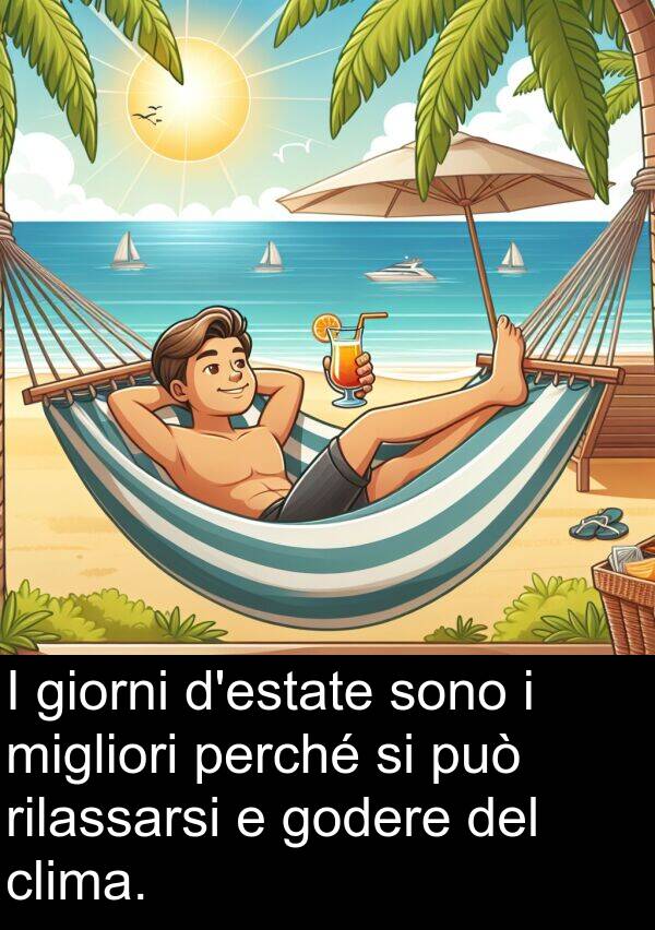 godere: I giorni d'estate sono i migliori perché si può rilassarsi e godere del clima.
