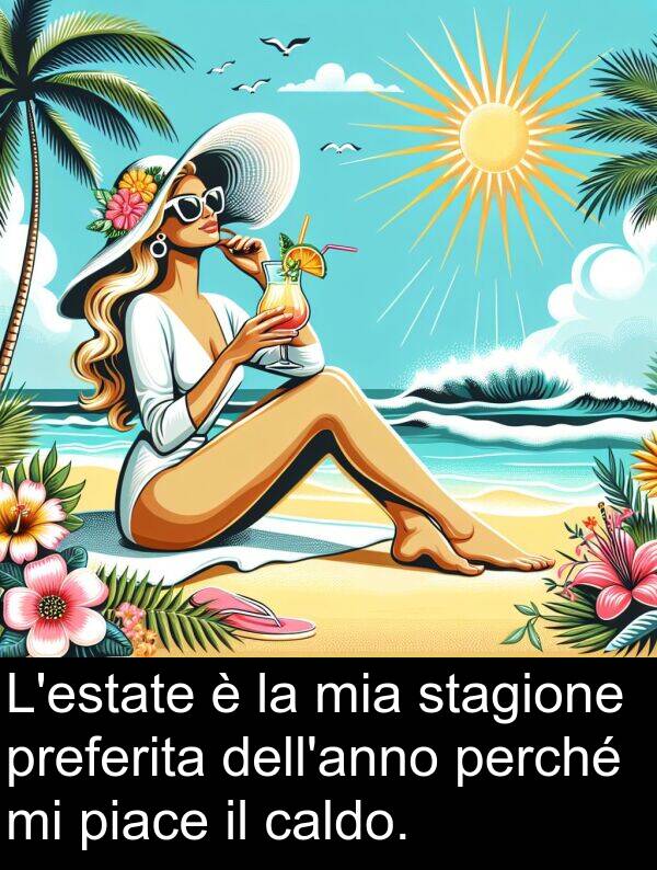 stagione: L'estate è la mia stagione preferita dell'anno perché mi piace il caldo.