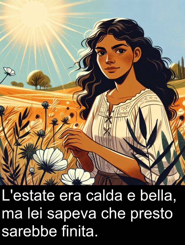 sarebbe: L'estate era calda e bella, ma lei sapeva che presto sarebbe finita.