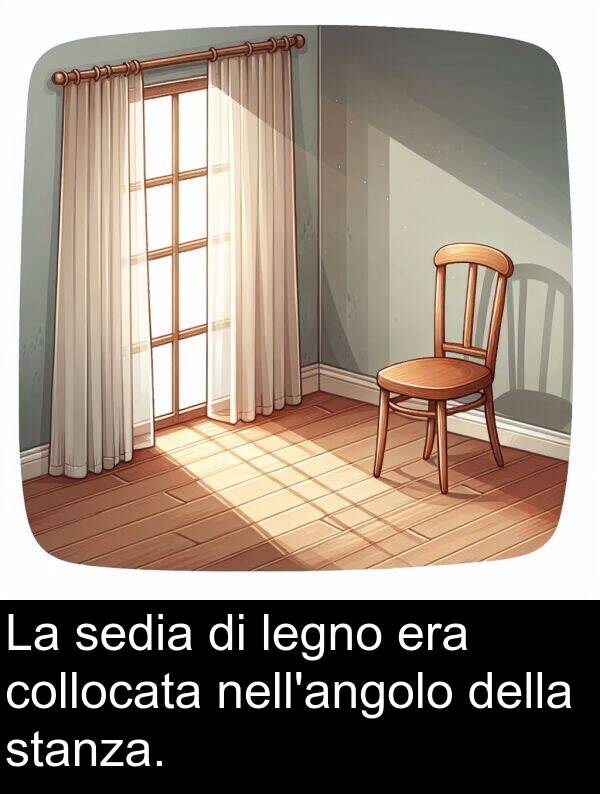 stanza: La sedia di legno era collocata nell'angolo della stanza.