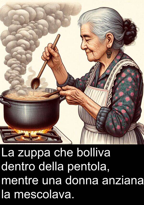 bolliva: La zuppa che bolliva dentro della pentola, mentre una donna anziana la mescolava.