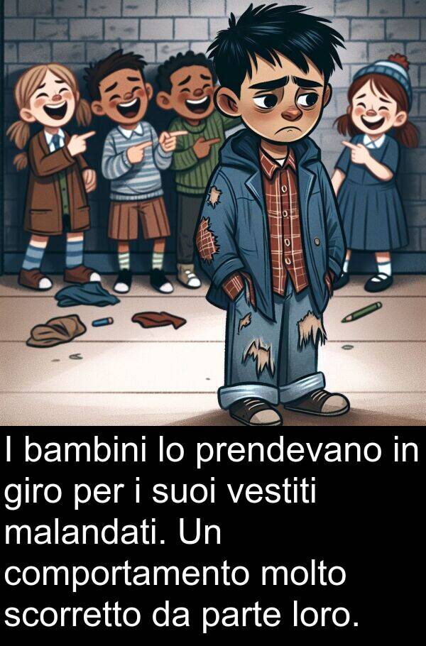 parte: I bambini lo prendevano in giro per i suoi vestiti malandati. Un comportamento molto scorretto da parte loro.