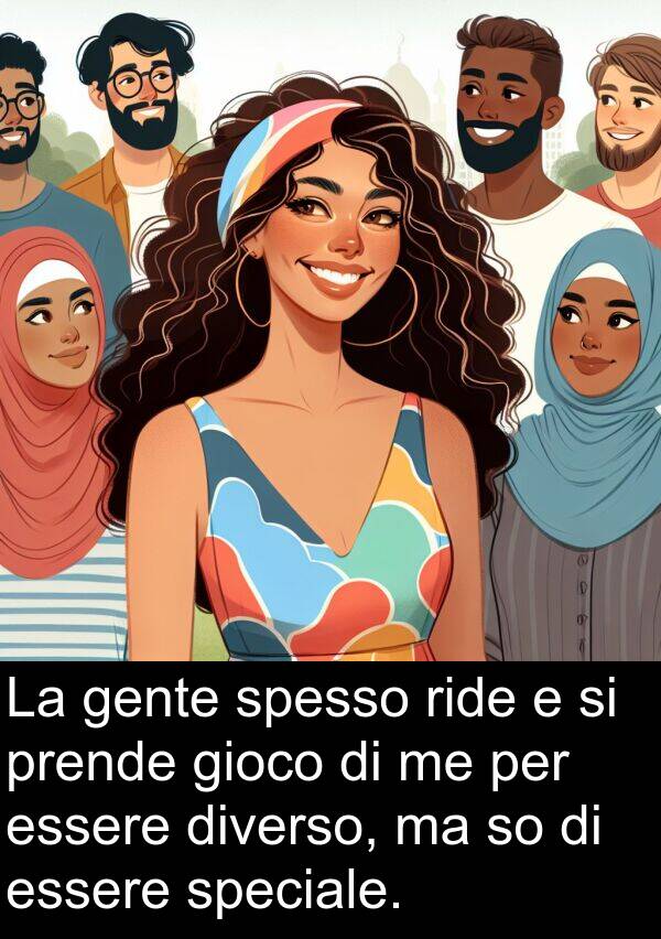 ride: La gente spesso ride e si prende gioco di me per essere diverso, ma so di essere speciale.