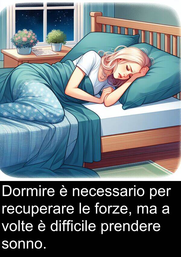 sonno: Dormire è necessario per recuperare le forze, ma a volte è difficile prendere sonno.