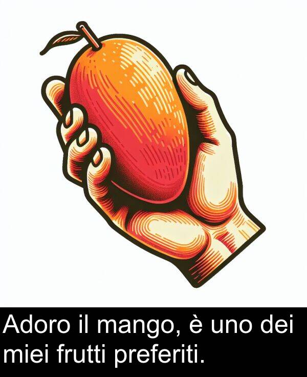 dei: Adoro il mango, è uno dei miei frutti preferiti.