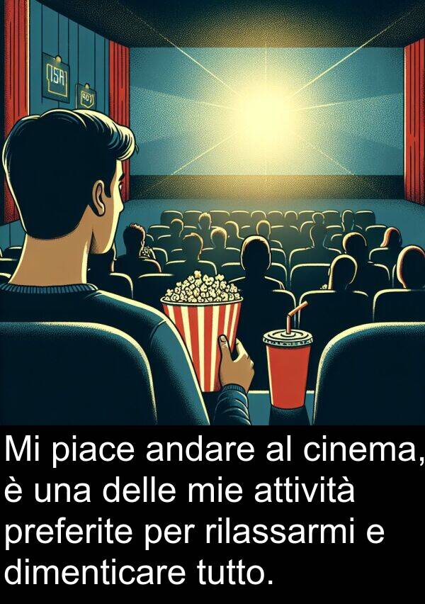 cinema: Mi piace andare al cinema, è una delle mie attività preferite per rilassarmi e dimenticare tutto.