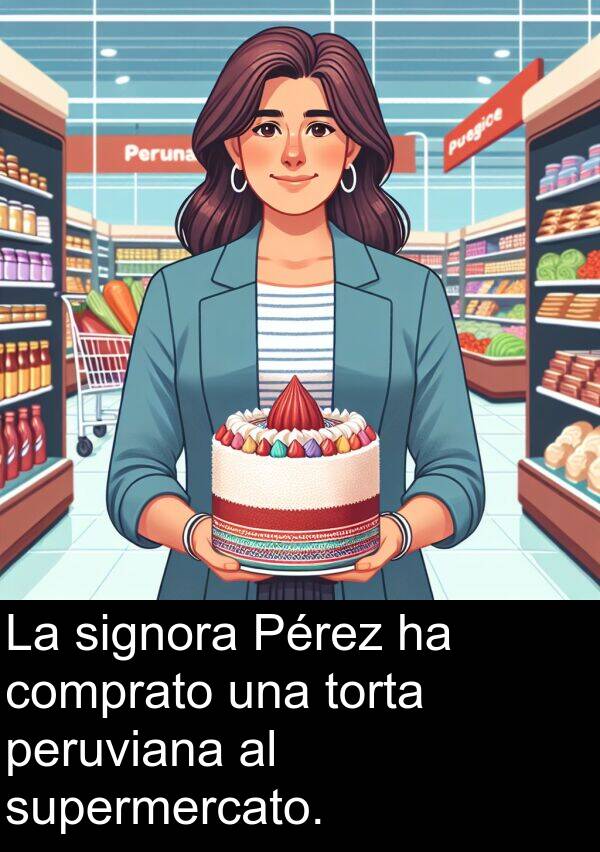 signora: La signora Pérez ha comprato una torta peruviana al supermercato.