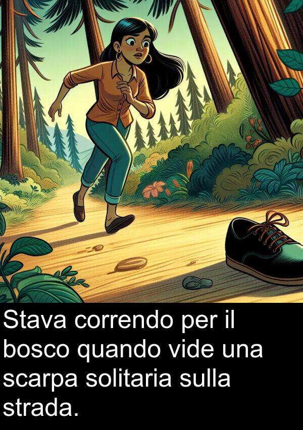 strada: Stava correndo per il bosco quando vide una scarpa solitaria sulla strada.