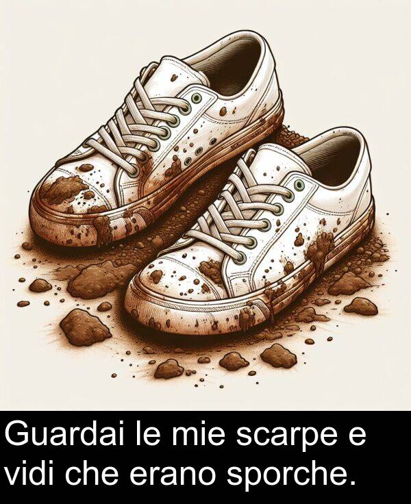 che: Guardai le mie scarpe e vidi che erano sporche.