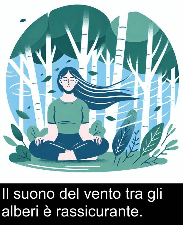 vento: Il suono del vento tra gli alberi è rassicurante.