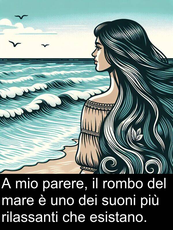 rilassanti: A mio parere, il rombo del mare è uno dei suoni più rilassanti che esistano.