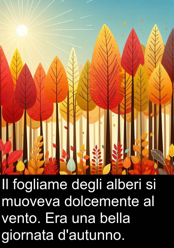 giornata: Il fogliame degli alberi si muoveva dolcemente al vento. Era una bella giornata d'autunno.