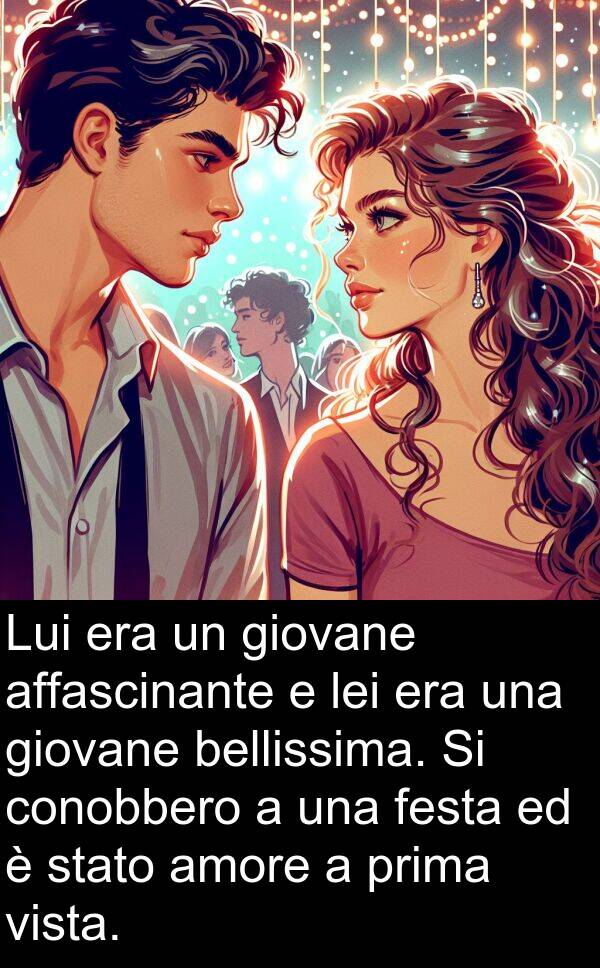 conobbero: Lui era un giovane affascinante e lei era una giovane bellissima. Si conobbero a una festa ed è stato amore a prima vista.