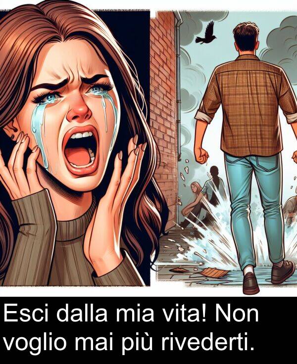 dalla: Esci dalla mia vita! Non voglio mai più rivederti.