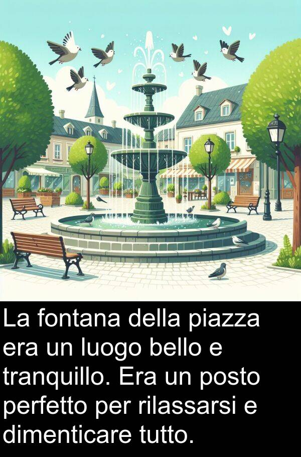 piazza: La fontana della piazza era un luogo bello e tranquillo. Era un posto perfetto per rilassarsi e dimenticare tutto.