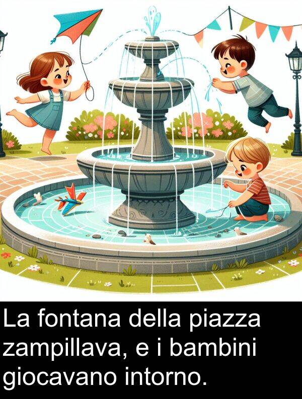 zampillava: La fontana della piazza zampillava, e i bambini giocavano intorno.