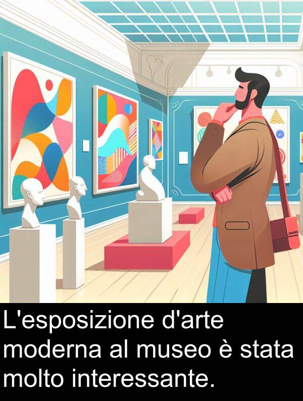 stata: L'esposizione d'arte moderna al museo è stata molto interessante.